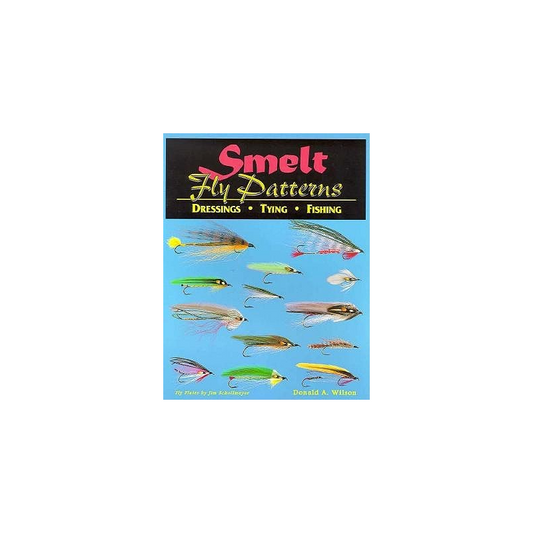 Smelt Fly Patterns - Dressings, Tying, Fishing by Donald A. Wilson